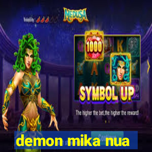 demon mika nua